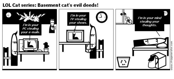 LOL Cat series: Basement cat's evil deeds!