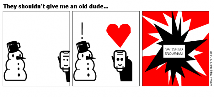 They shouldn't give me an old dude...