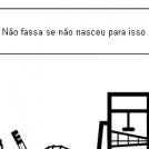 Não fassa se não nasceu para isso