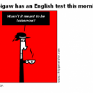 Spigaw has an English test this morning