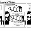 Clubhouse: Part 3 Mommy is Tricksie