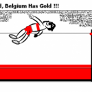 Yes, yes Tia for Gold, Belgium Has Gold !!!