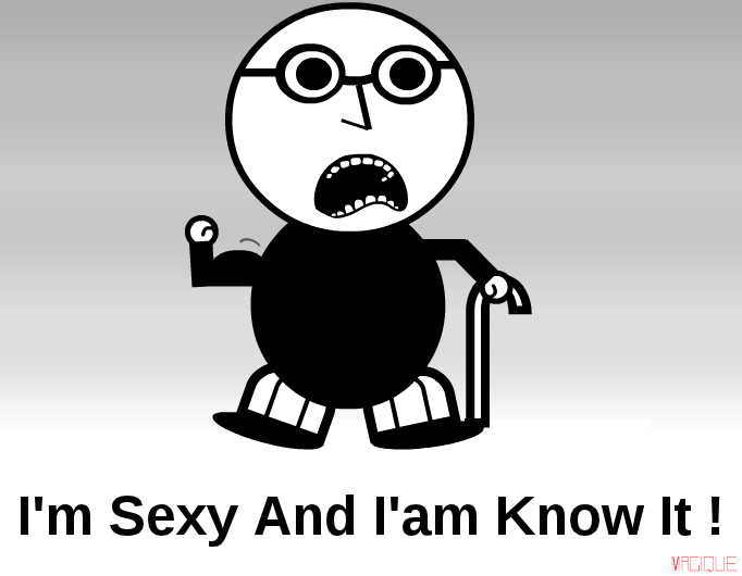 I'm Sexy And I know It !