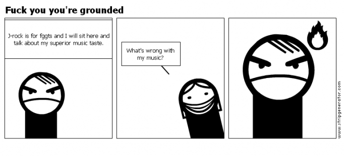 Fuck you you're grounded