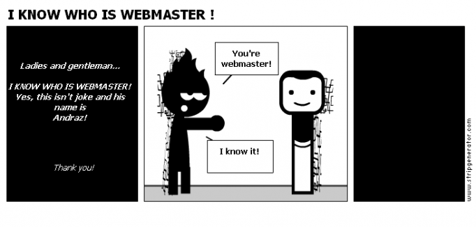 I KNOW WHO IS WEBMASTER !