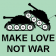 Make Love Not War