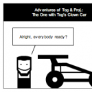 Adventures of Tog & Proj.: Clown Car
