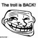 The troll is BACK!