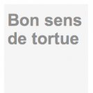 Bon sens de tortue
