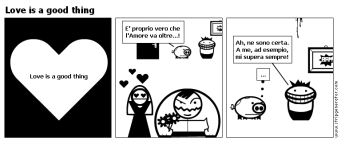 Love is a good thing