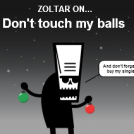Don't touch my balls