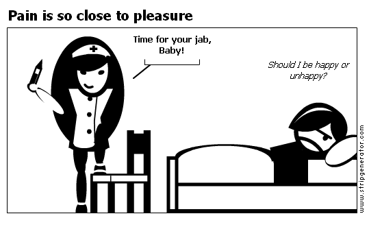 Pain is so close to pleasure
