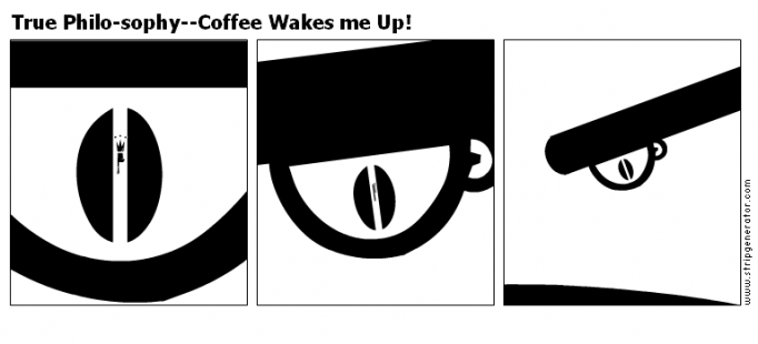 True Philo-sophy--Coffee Wakes me Up!
