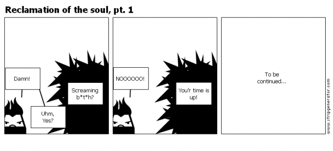Reclamation of the soul, pt. 1
