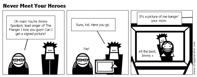 Never Meet Your Heroes