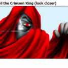 All Hail the Crimson King (look closer)