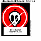 Idegeneknek belépni tilos! =)