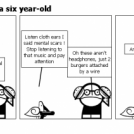 It's like living with a six year-old