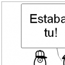 Estabas tu!