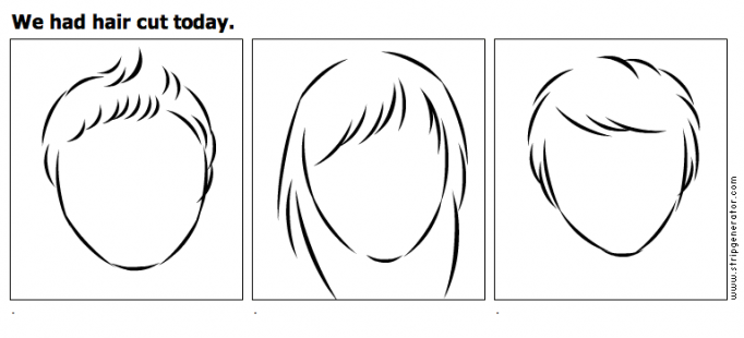 We had hair cut today.