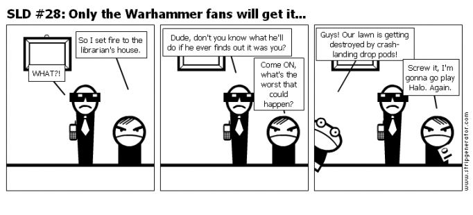 SLD #28: Only the Warhammer fans will get it...