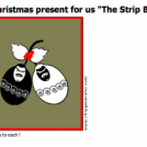 A Christmas present for us "The Strip Boss&qu