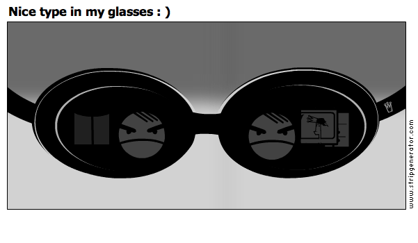Nice type in my glasses : )