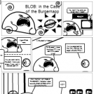 BLOB: In the Case of the Burgernapp!!!