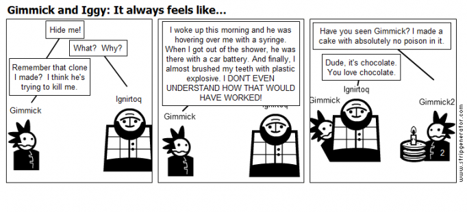 Gimmick and Iggy: It always feels like...