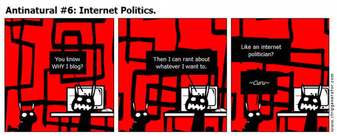 Antinatural #6: Internet Politics.