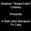 A Bad Joke Because I'm Lazy