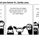 If you are happy and you know it...lucky you.