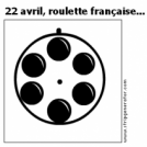22 avril, roulette francaise...