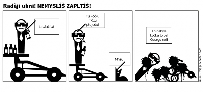 Raději uhni! NEMYSLÍŠ ZAPLTÍŠ!