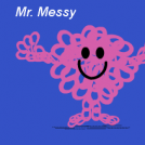 Mr. Messy