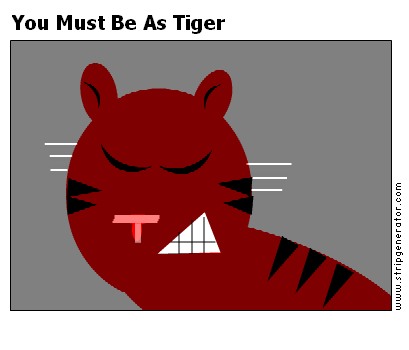 You Must Be As Tiger