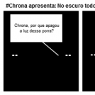 #Chrona apresenta: No escuro todo mundo é real