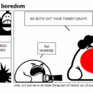 Utter and complete boredom