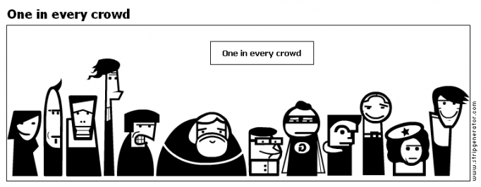 One in every crowd