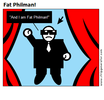 Fat Philman!