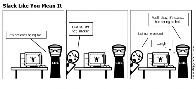 Slack Like You Mean It