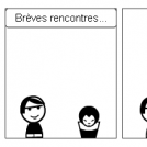Brèves rencontres...