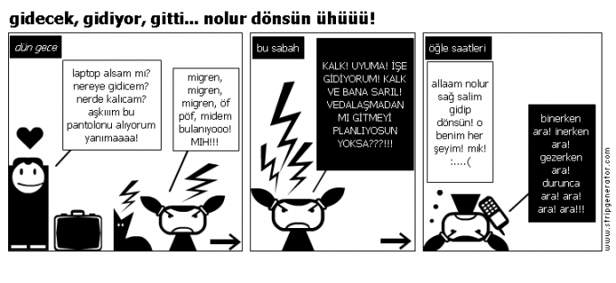 gidecek, gidiyor, gitti... nolur dönsün ühüüü!