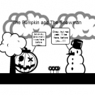 The Pumpkin and The Snowman