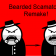 Bearded Scamatoon Remake!