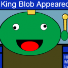 Wait?!  A King Blob?!