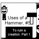 Uses of a Hammer, #5 (Part 1)