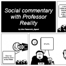 Social Commentary with Professor Reality 002