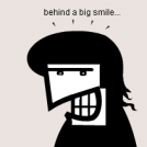 behind a big smile...