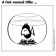 A fish named Ollie ...